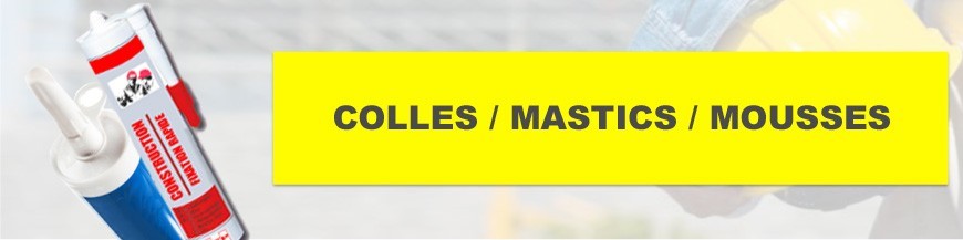 Colles / Mastics / Mousses